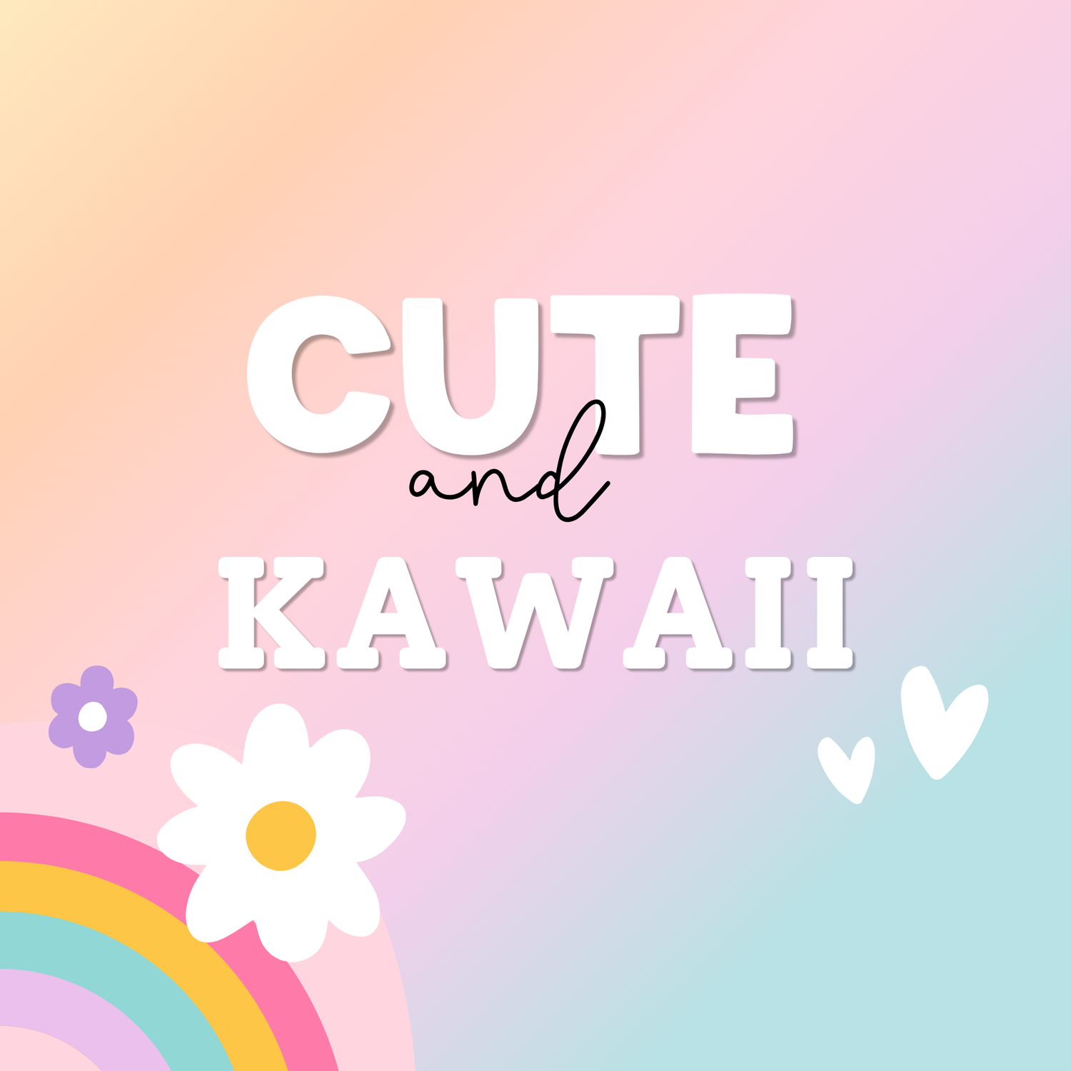 Cute + Kawaii