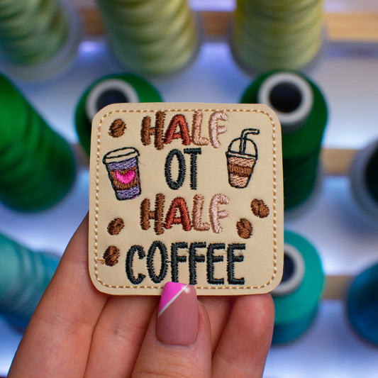 Half OT Half Coffee Feltie Embroidery Design