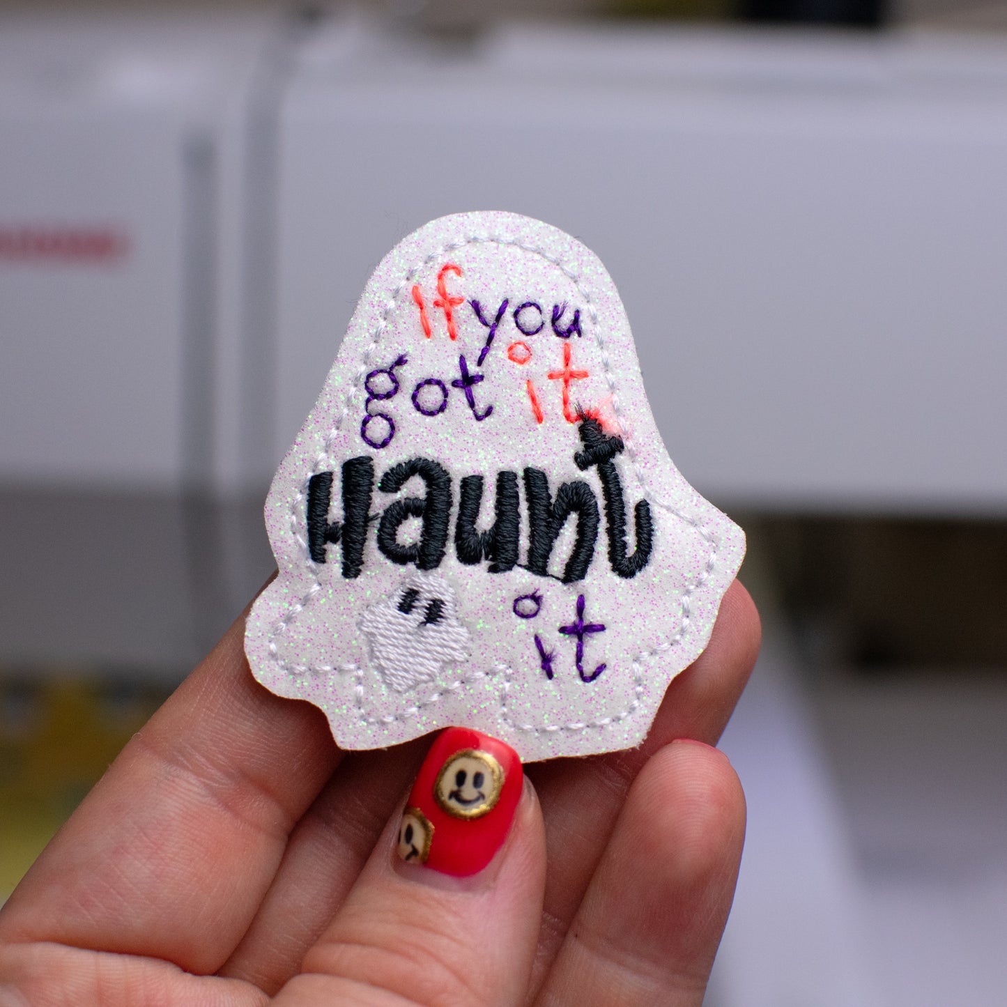 If You Got It Haunt It Feltie Embroidery Design