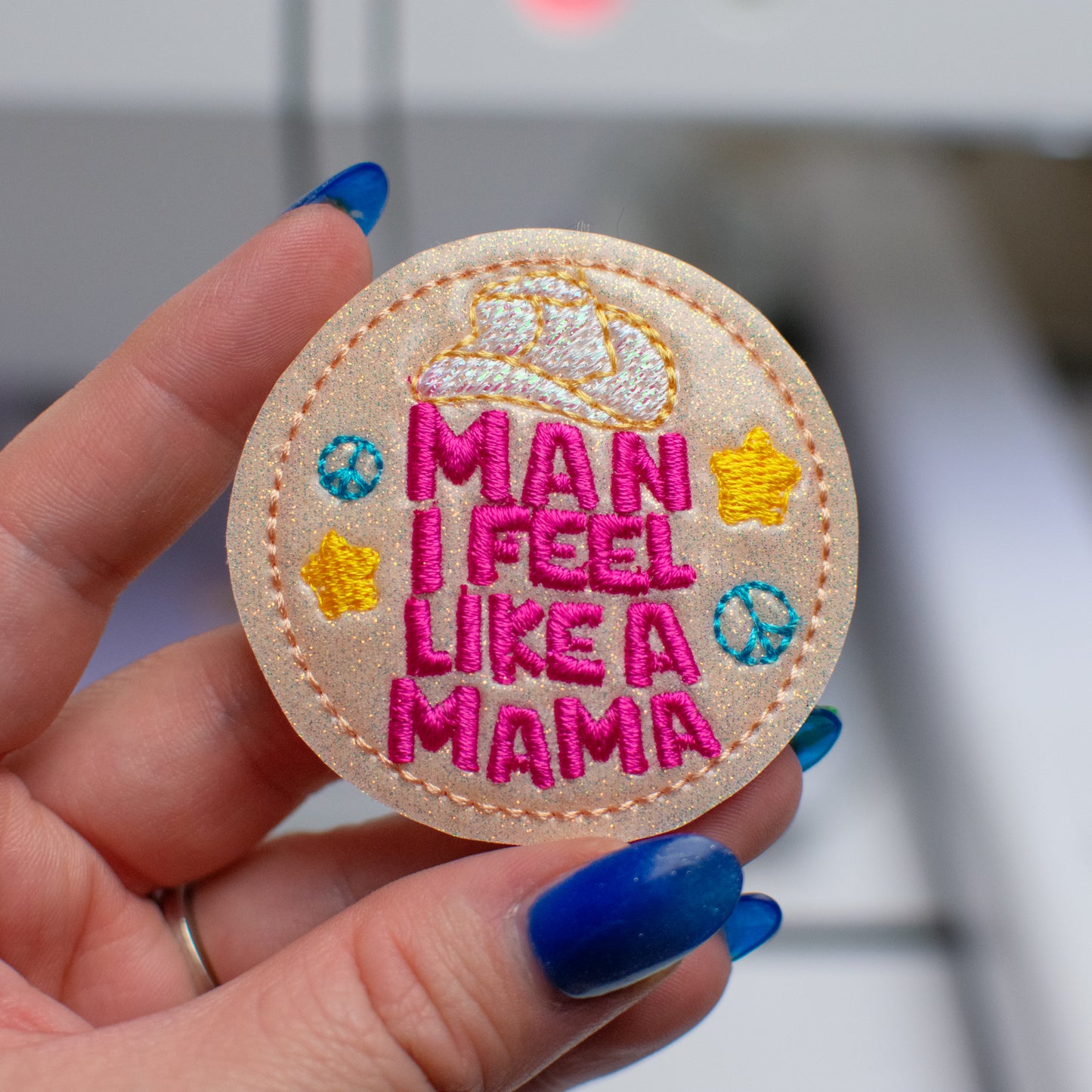 Man I Feel Like a Mama Feltie Embroidery Design