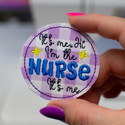 I'm the Nurse, It's Me Feltie Embroidery Design