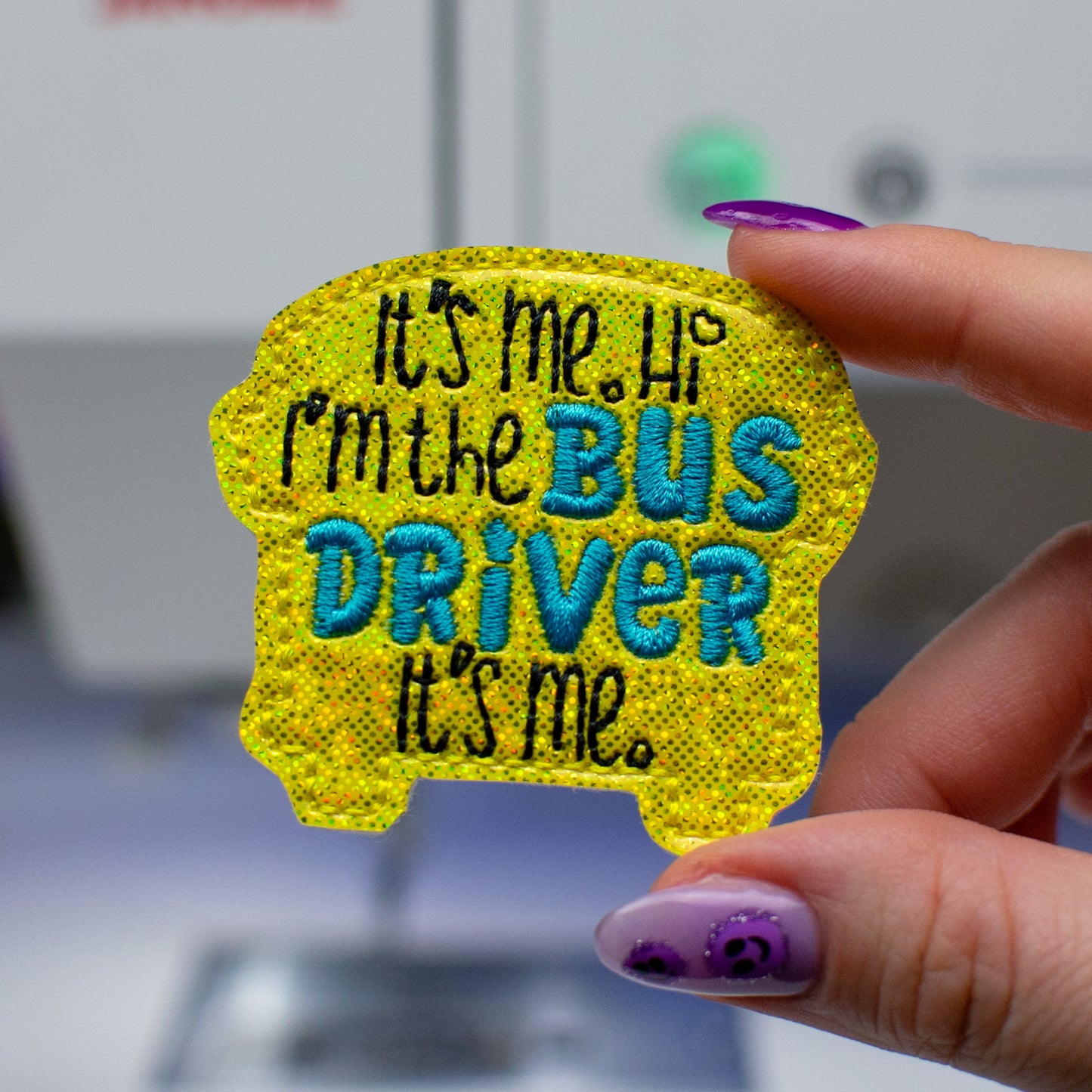 I'm the Bus Driver, It's Me Feltie Embroidery Design