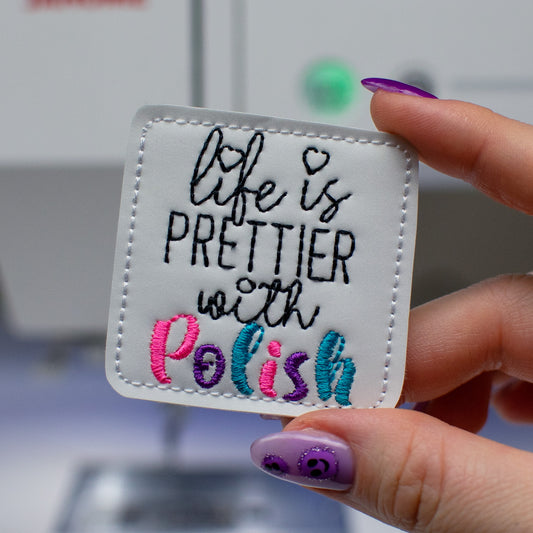 Life is Prettier with Polish Feltie Embroidery Design