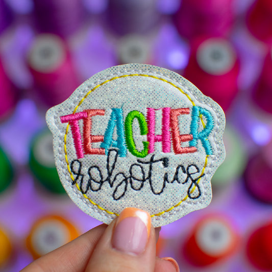 Robotics Teacher Feltie Embroidery Design