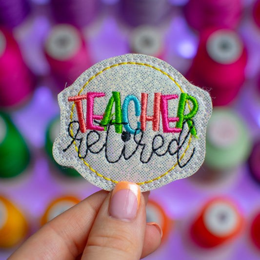 Retired Teacher Feltie Embroidery Design