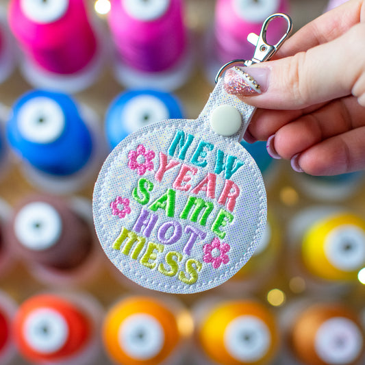 New Year Same Hot Mess Keychain Snap Tab Embroidery Design